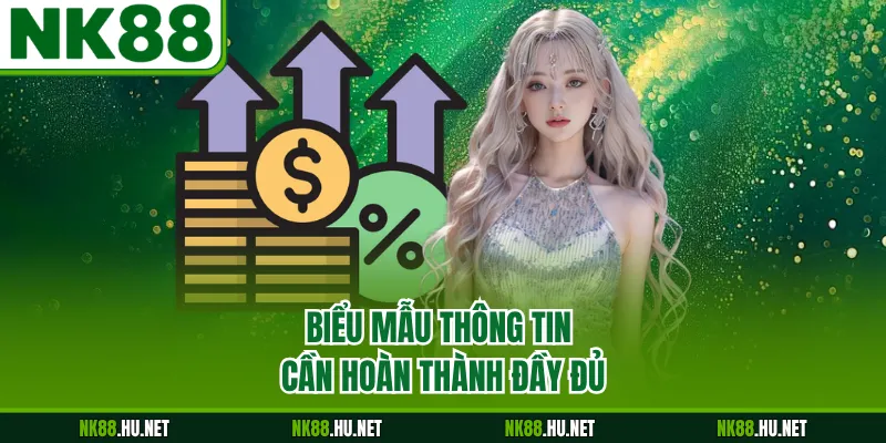 Đại Lý NK88 3 Biểu mẫu thông tin cần hoàn thành đầy đủ
