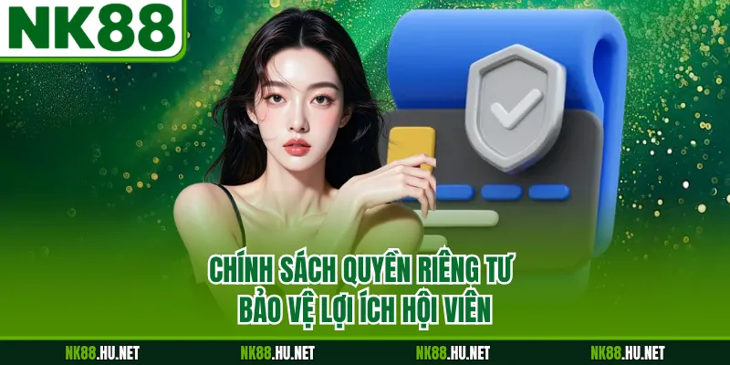 Quyền Riêng Tư 1 Chính sách quyền riêng tư bảo vệ lợi ích hội viên
