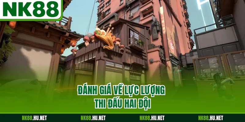 Kèo Valorant - Phương Pháp Phân Tích Trận Đấu Thể Thao 3 Đánh giá về lực lượng thi đấu hai đội