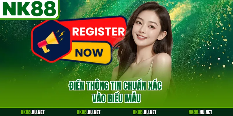 Đăng Ký NK88 2 Điền thông tin chuẩn xác vào biểu mẫu