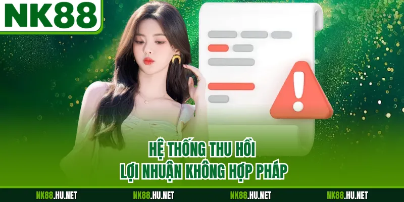 Miễn Trừ Trách Nhiệm 4 Hệ thống thu hồi lợi nhuận không hợp pháp