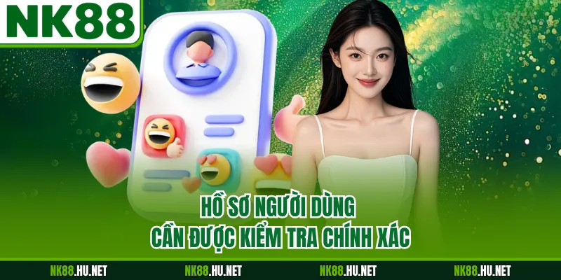 Đại Lý NK88 2 Hồ sơ người dùng cần được kiểm tra chính xác