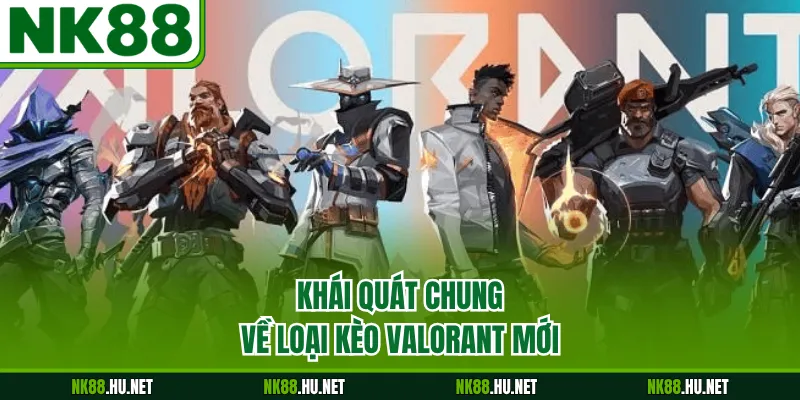 Kèo Valorant - Phương Pháp Phân Tích Trận Đấu Thể Thao 1 Khái quát chung về loại kèo Valorant mới