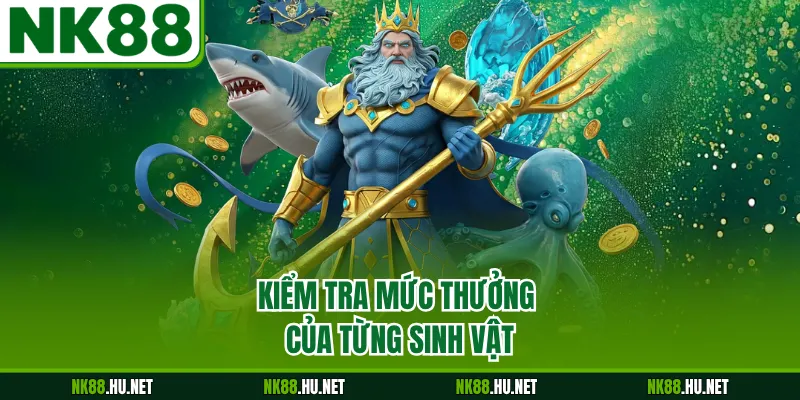 Bắn Cá Long Vương - Trải Nghiệm Săn Thưởng Đại Dương 2026 2 Kiểm tra mức thưởng của từng sinh vậtKiểm tra mức thưởng của từng sinh vật