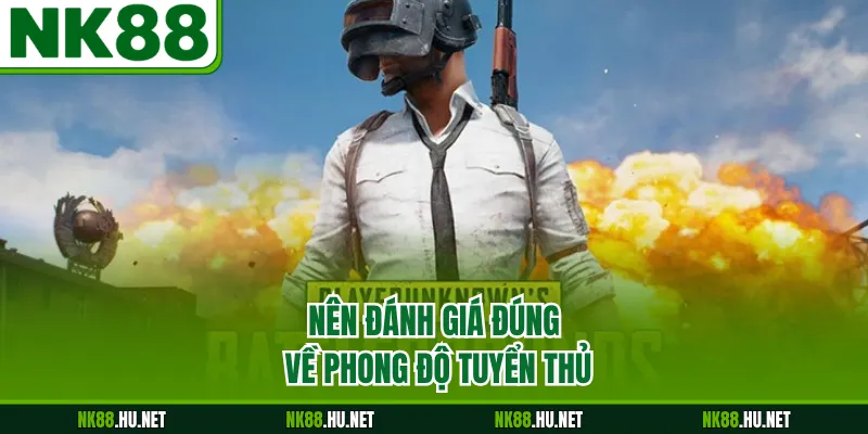 Kèo PUBG - Hướng Dẫn Cách Dự Đoán Trận Đấu Hiệu Quả 3 Nên đánh giá đúng về phong độ tuyển thủ