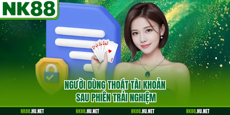 Quyền Riêng Tư 3 Người dùng thoát tài khoản sau phiên trải nghiệm