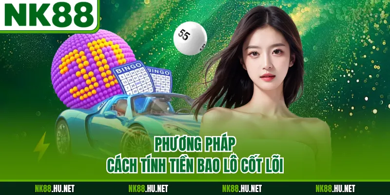 Cách Tính Tiền Bao Lô - Phương Pháp Xác Định Giá Trị 1 Phương pháp cách tính tiền bao lô cốt lõi