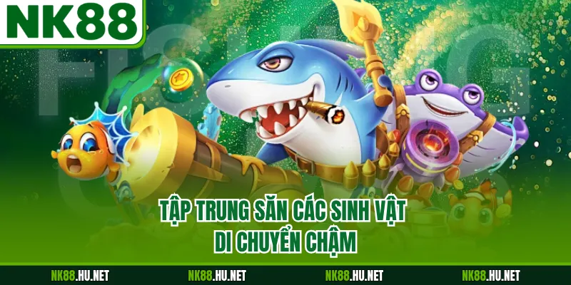 Bắn Cá Long Vương - Trải Nghiệm Săn Thưởng Đại Dương 2026 3 Tập trung săn các sinh vật di chuyển chậm