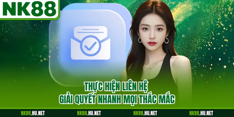 Liên Hệ 1 Thực hiện liên hệ giải quyết nhanh mọi thắc mắc