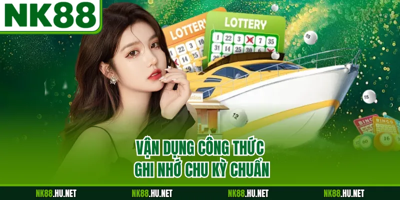 Cách Tính Tiền Bao Lô - Phương Pháp Xác Định Giá Trị 3 Vận dụng công thức ghi nhớ chu kỳ chuẩn